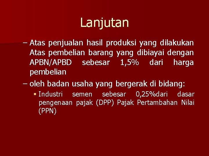 Lanjutan – Atas penjualan hasil produksi yang dilakukan Atas pembelian barang yang dibiayai dengan