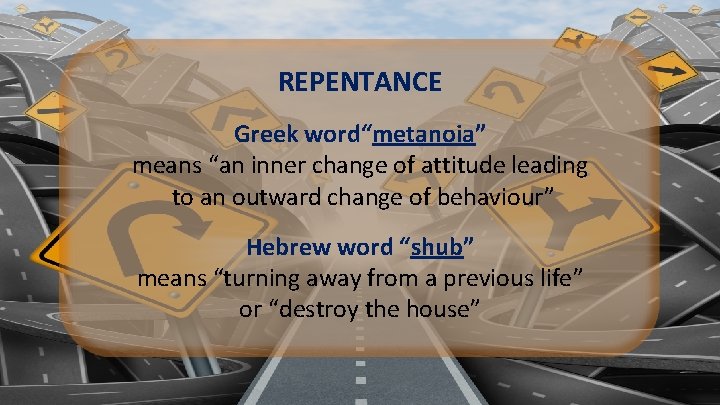 REPENTANCE Greek word“metanoia” means “an inner change of attitude leading to an outward change