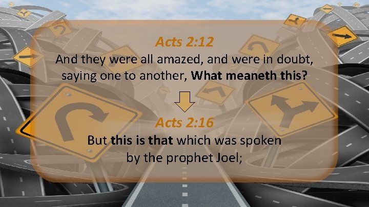 Acts 2: 12 And they were all amazed, and were in doubt, saying one