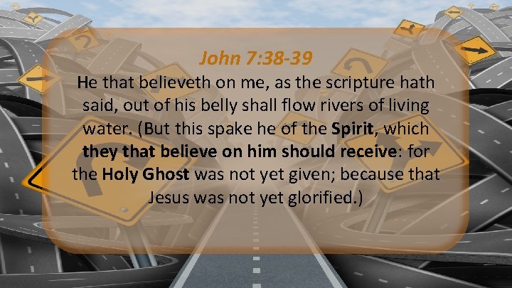 John 7: 38 -39 He that believeth on me, as the scripture hath said,