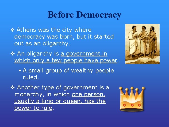 Before Democracy v Athens was the city where democracy was born, but it started
