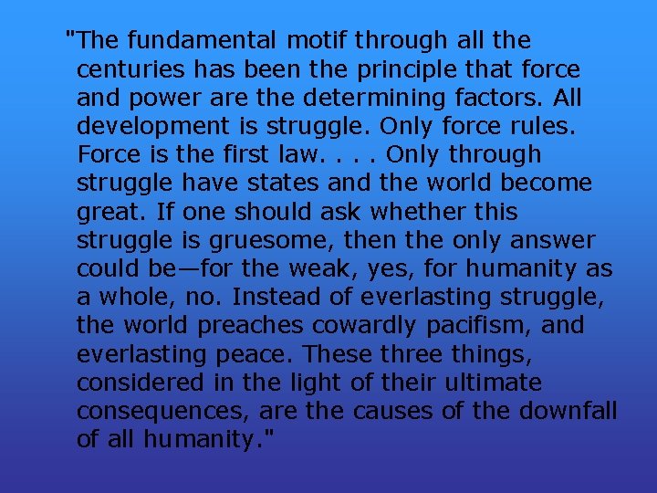 "The fundamental motif through all the centuries has been the principle that force and