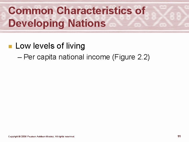 Common Characteristics of Developing Nations n Low levels of living – Per capita national