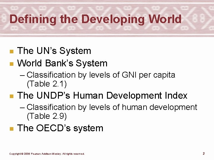 Defining the Developing World n n The UN’s System World Bank’s System – Classification