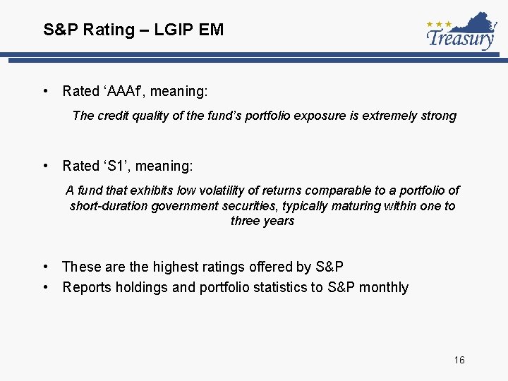 S&P Rating – LGIP EM • Rated ‘AAAf’, meaning: The credit quality of the