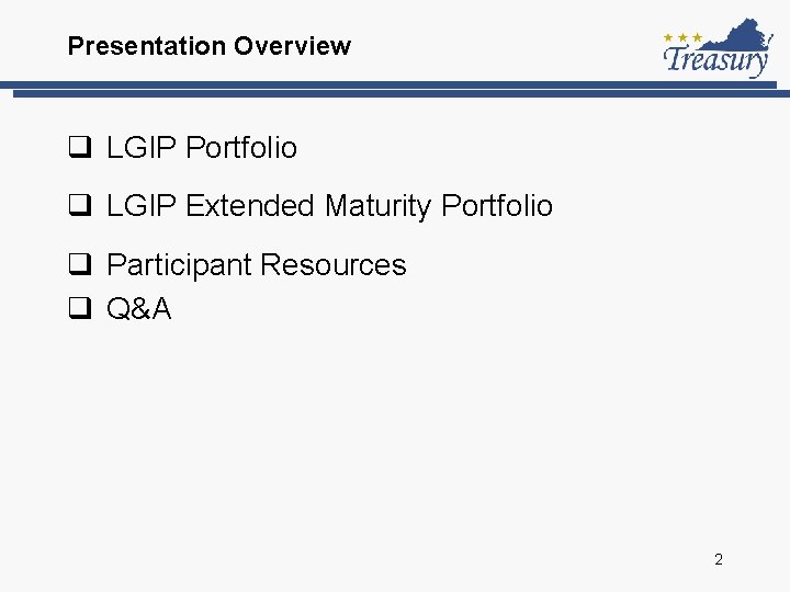 Presentation Overview q LGIP Portfolio q LGIP Extended Maturity Portfolio q Participant Resources q