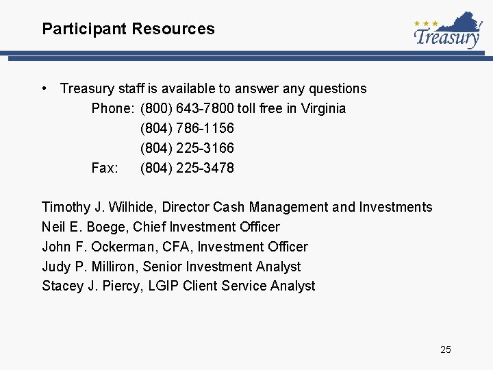 Participant Resources • Treasury staff is available to answer any questions Phone: (800) 643