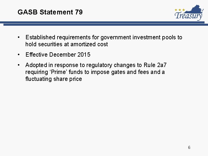 GASB Statement 79 • Established requirements for government investment pools to hold securities at