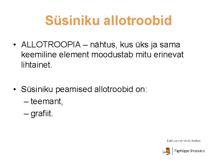 Süsiniku allotroobid • ALLOTROOPIA – nähtus, kus üks ja sama keemiline element moodustab mitu