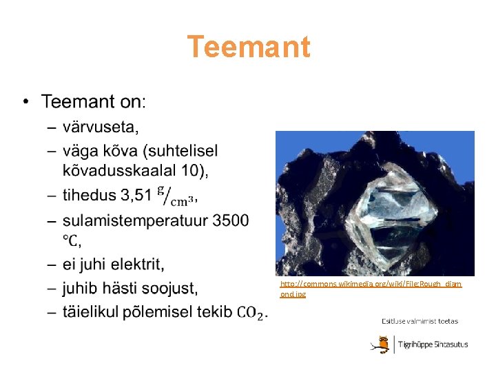 Teemant • http: //commons. wikimedia. org/wiki/File: Rough_diam ond. jpg 