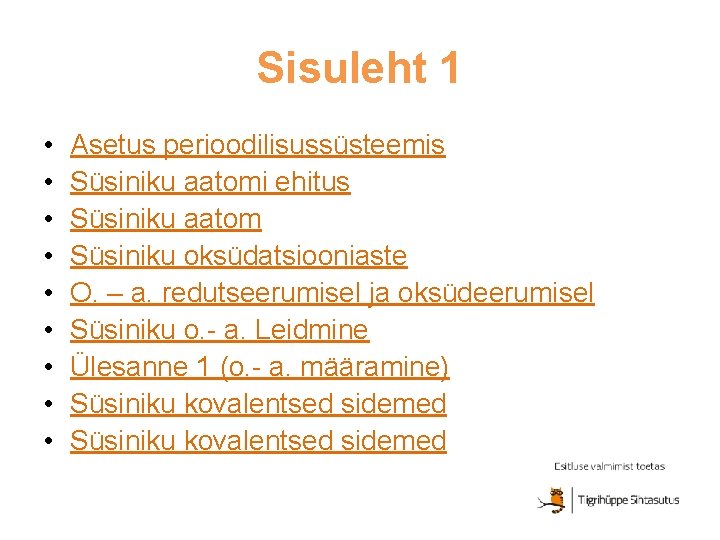 Sisuleht 1 • • • Asetus perioodilisussüsteemis Süsiniku aatomi ehitus Süsiniku aatom Süsiniku oksüdatsiooniaste