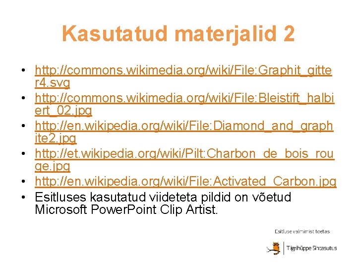 Kasutatud materjalid 2 • http: //commons. wikimedia. org/wiki/File: Graphit_gitte r 4. svg • http: