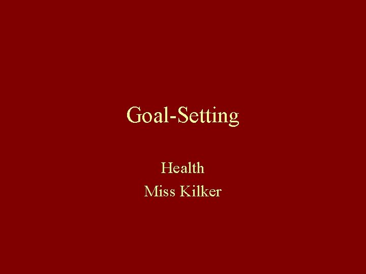 Goal-Setting Health Miss Kilker 