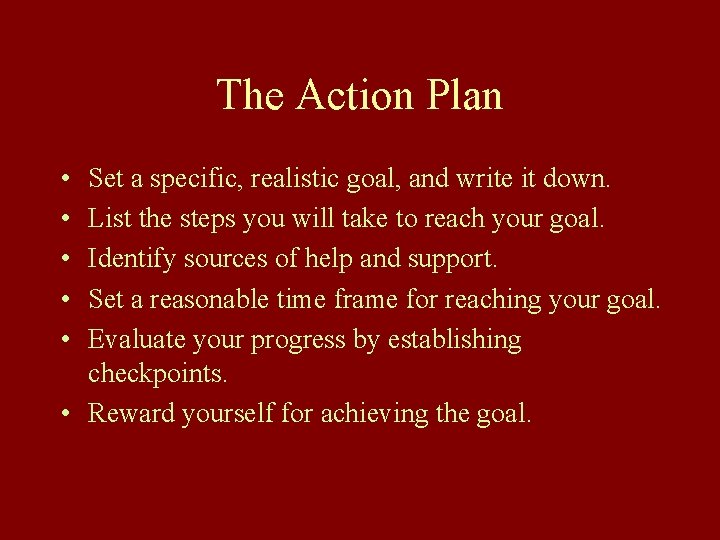 The Action Plan • • • Set a specific, realistic goal, and write it