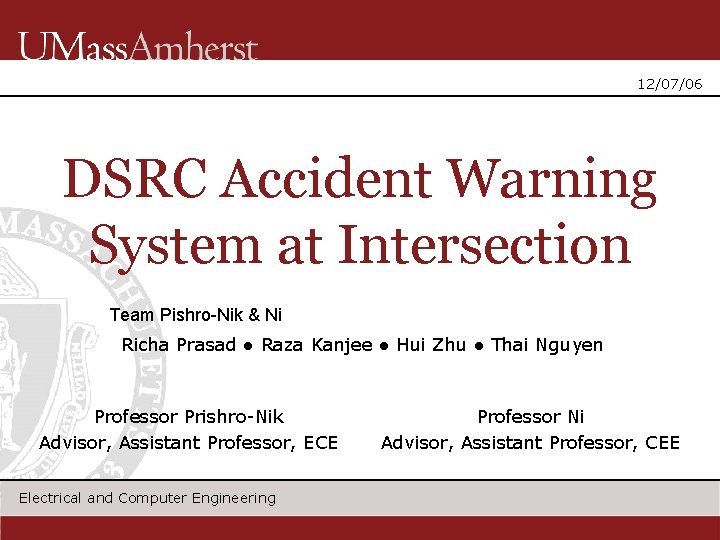 12/07/06 DSRC Accident Warning System at Intersection Team Pishro-Nik & Ni Richa Prasad ●