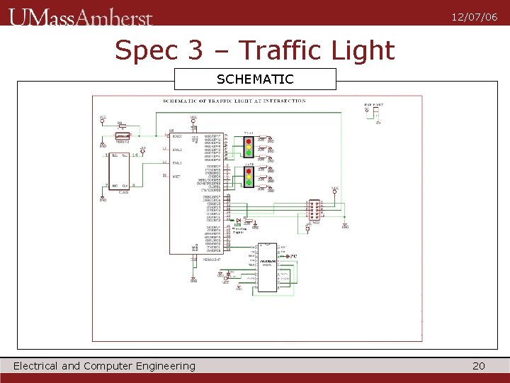 12/07/06 Spec 3 – Traffic Light SCHEMATIC Electrical and Computer Engineering 20 