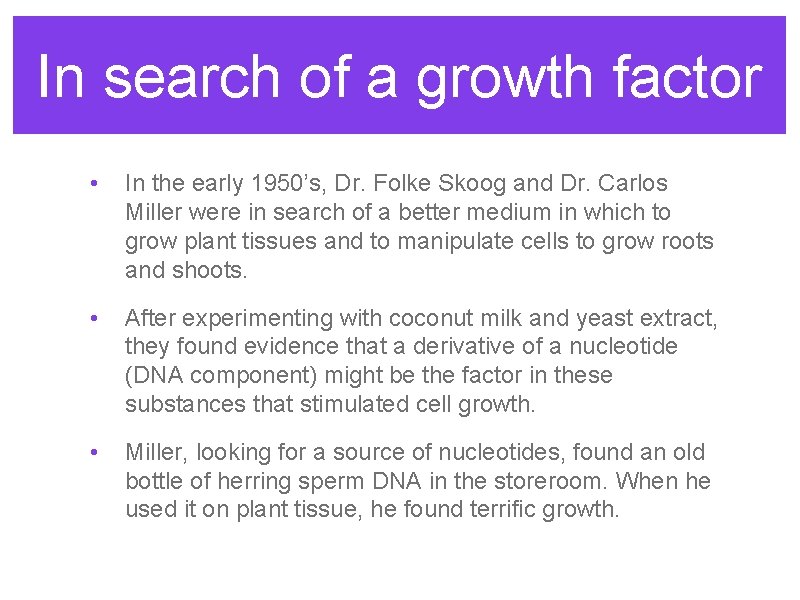 In search of a growth factor • In the early 1950’s, Dr. Folke Skoog In search of a growth factor • In the early 1950’s, Dr. Folke Skoog
