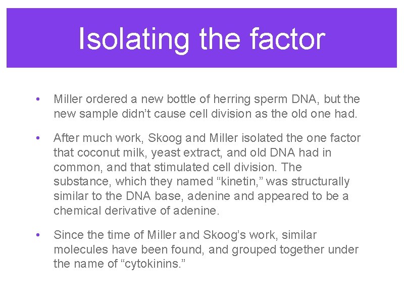 Isolating the factor • Miller ordered a new bottle of herring sperm DNA, but Isolating the factor • Miller ordered a new bottle of herring sperm DNA, but