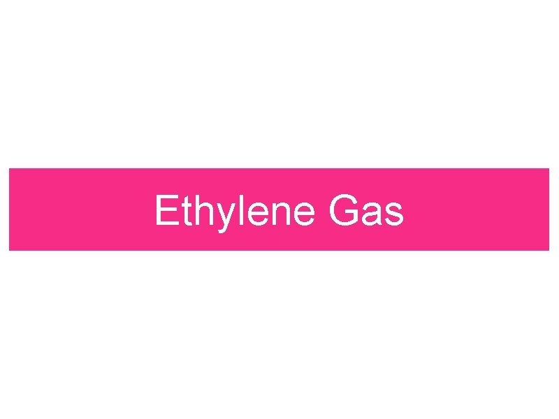 Ethylene Gas Ethylene Gas