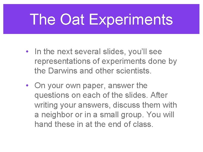 The Oat Experiments • In the next several slides, you’ll see representations of experiments The Oat Experiments • In the next several slides, you’ll see representations of experiments