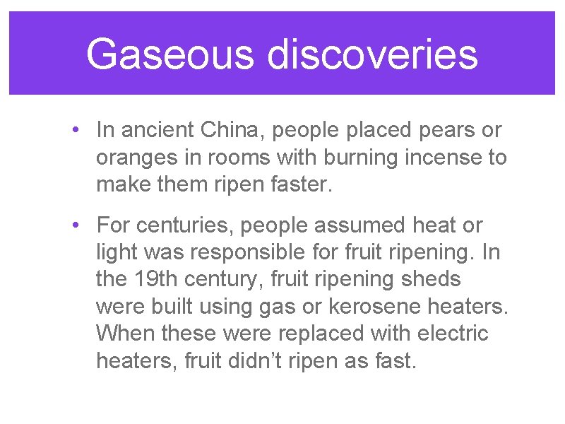 Gaseous discoveries • In ancient China, people placed pears or oranges in rooms with Gaseous discoveries • In ancient China, people placed pears or oranges in rooms with