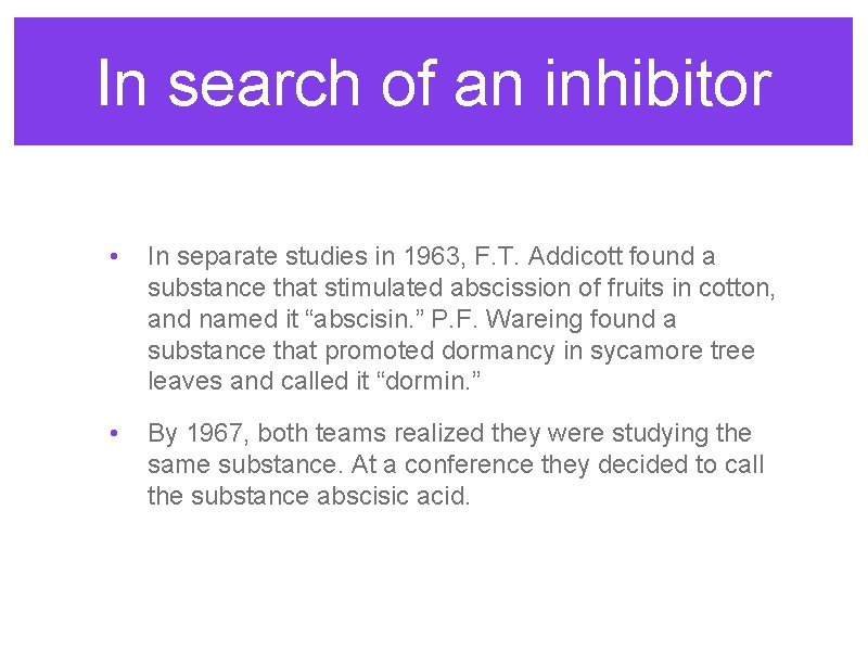 In search of an inhibitor • In separate studies in 1963, F. T. Addicott In search of an inhibitor • In separate studies in 1963, F. T. Addicott
