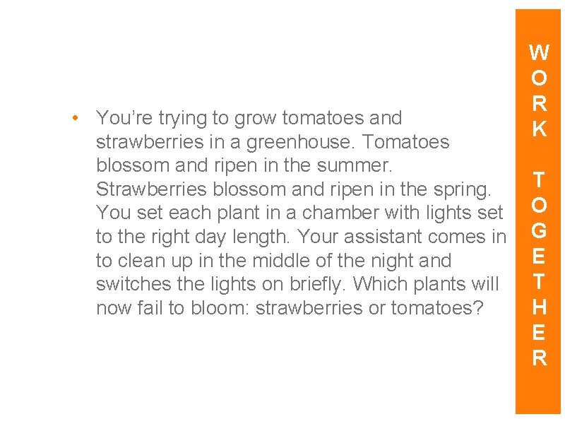 • You’re trying to grow tomatoes and strawberries in a greenhouse. Tomatoes blossom • You’re trying to grow tomatoes and strawberries in a greenhouse. Tomatoes blossom