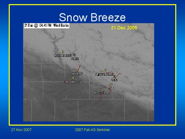 Snow Breeze 21 Dec 2005 27 Nov 2007 Fall AS Seminar Snow Breeze 21 Dec 2005 27 Nov 2007 Fall AS Seminar