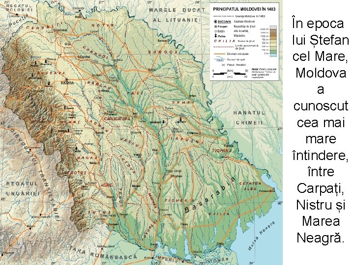 În epoca lui Ștefan cel Mare, Moldova a cunoscut cea mai mare întindere, între