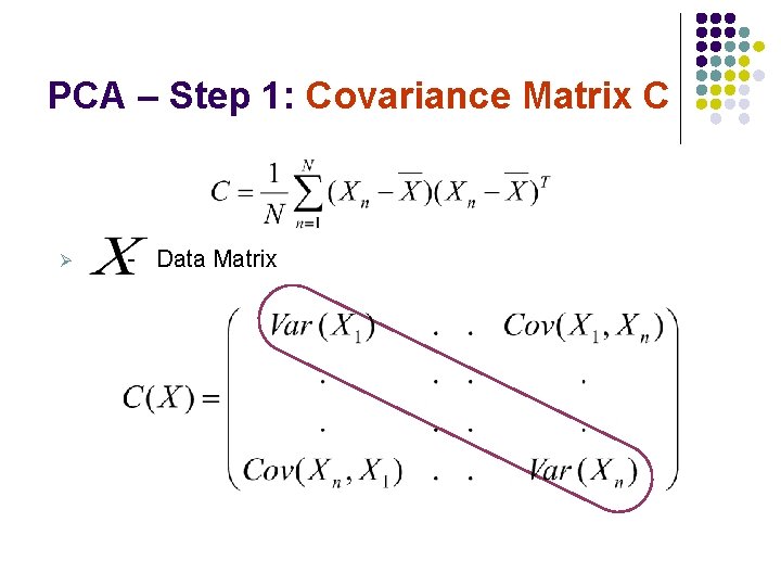 PCA – Step 1: Covariance Matrix C Ø - Data Matrix 