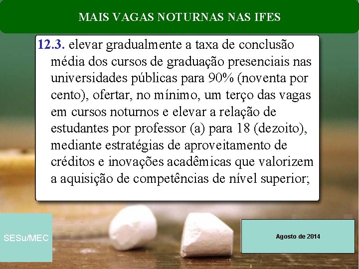 MAIS VAGAS NOTURNAS IFES 12. 3. elevar gradualmente a taxa de conclusão média dos