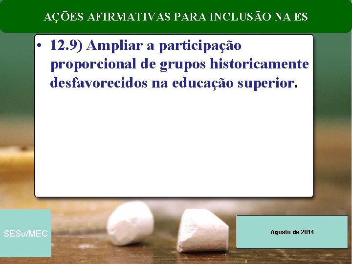 AÇÕES AFIRMATIVAS PARA INCLUSÃO NA ES • 12. 9) Ampliar a participação proporcional de