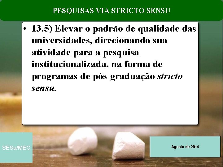 PESQUISAS VIA STRICTO SENSU • 13. 5) Elevar o padrão de qualidade das universidades,