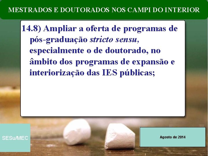 MESTRADOS E DOUTORADOS NOS CAMPI DO INTERIOR 14. 8) Ampliar a oferta de programas