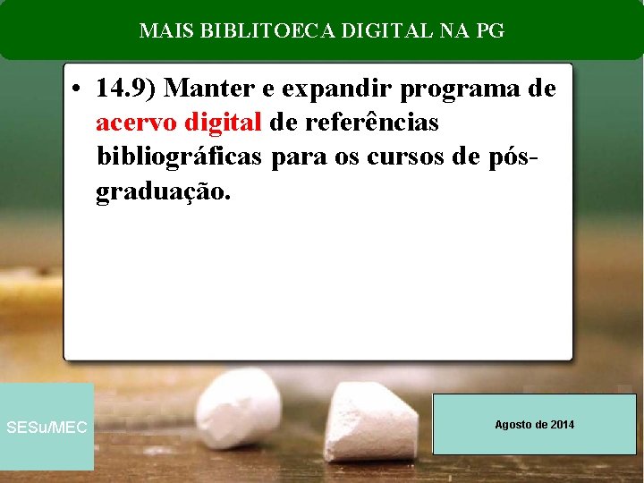 MAIS BIBLITOECA DIGITAL NA PG • 14. 9) Manter e expandir programa de acervo