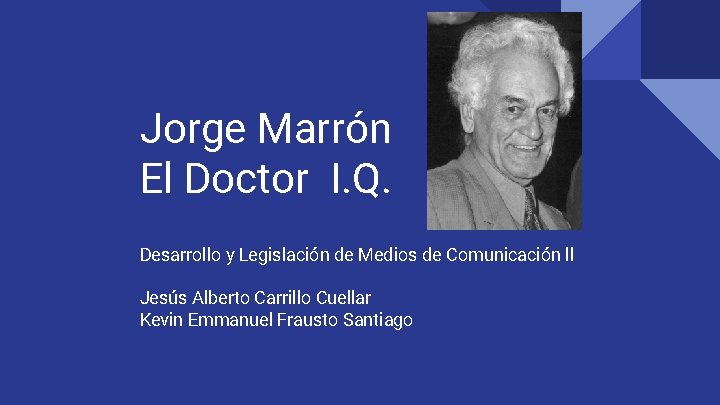 Jorge Marrón El Doctor I. Q. Desarrollo y Legislación de Medios de Comunicación ll Jorge Marrón El Doctor I. Q. Desarrollo y Legislación de Medios de Comunicación ll