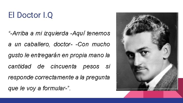 El Doctor I. Q “-Arriba a mi izquierda -Aquí tenemos a un caballero, doctor- El Doctor I. Q “-Arriba a mi izquierda -Aquí tenemos a un caballero, doctor-