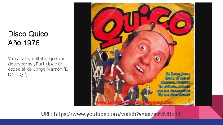Disco Quico Año 1976 Ya cállate, que me desesperas (Participación especial de Jorge Marrón Disco Quico Año 1976 Ya cállate, que me desesperas (Participación especial de Jorge Marrón