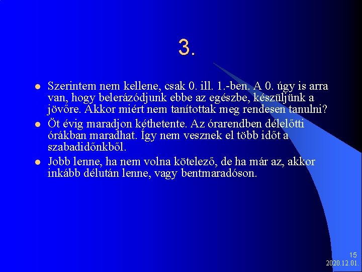 3. l l l Szerintem nem kellene, csak 0. ill. 1. -ben. A 0.