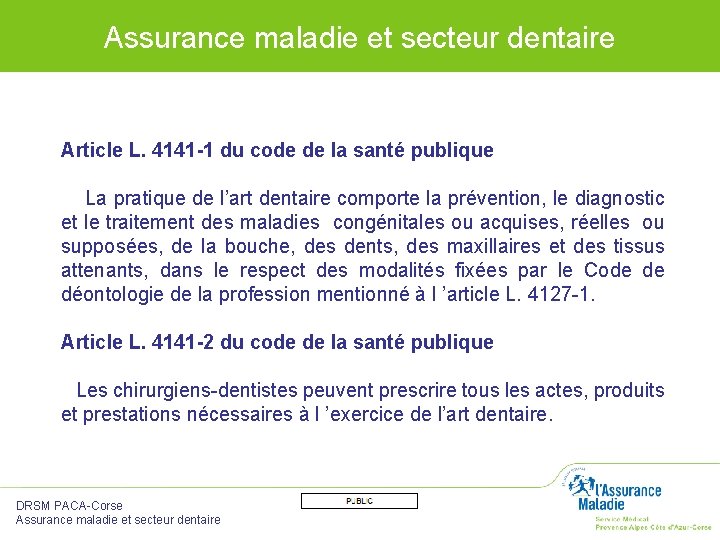 Assurance maladie et secteur dentaire Article L. 4141 -1 du code de la santé