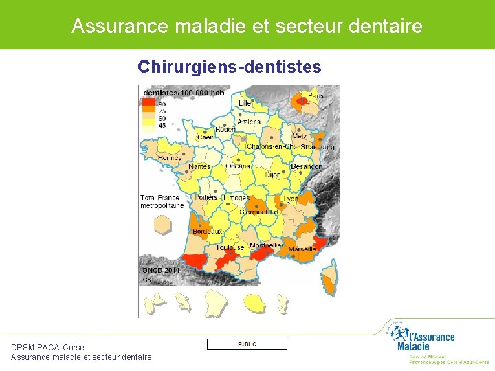 Assurance maladie et secteur dentaire Chirurgiens-dentistes DRSM PACA-Corse Assurance maladie et secteur dentaire 