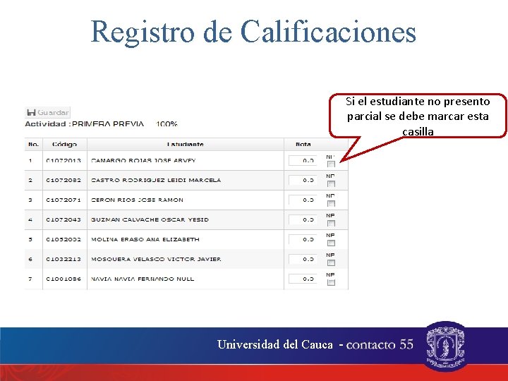 Registro de Calificaciones Si el estudiante no presento parcial se debe marcar esta casilla