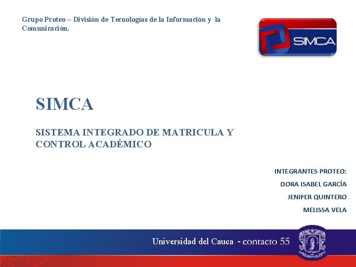 Grupo Proteo – División de Tecnologías de la Información y la Comunicación. SIMCA SISTEMA