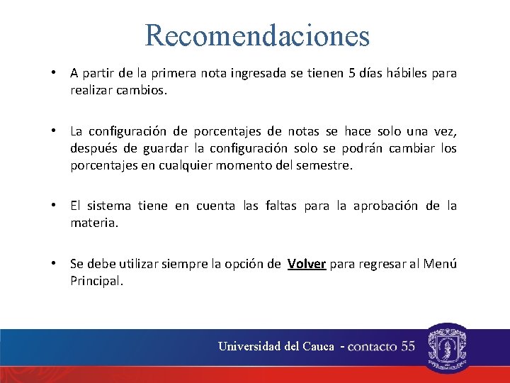 Recomendaciones • A partir de la primera nota ingresada se tienen 5 días hábiles