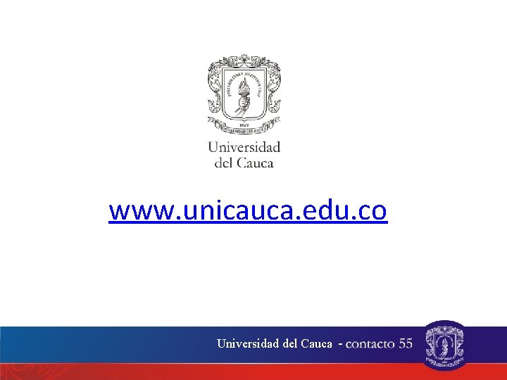 www. unicauca. edu. co Universidad del Cauca - . 