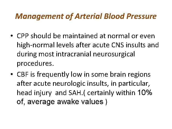 Management of Arterial Blood Pressure • CPP should be maintained at normal or even