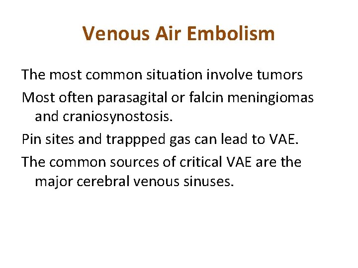 Venous Air Embolism The most common situation involve tumors Most often parasagital or falcin