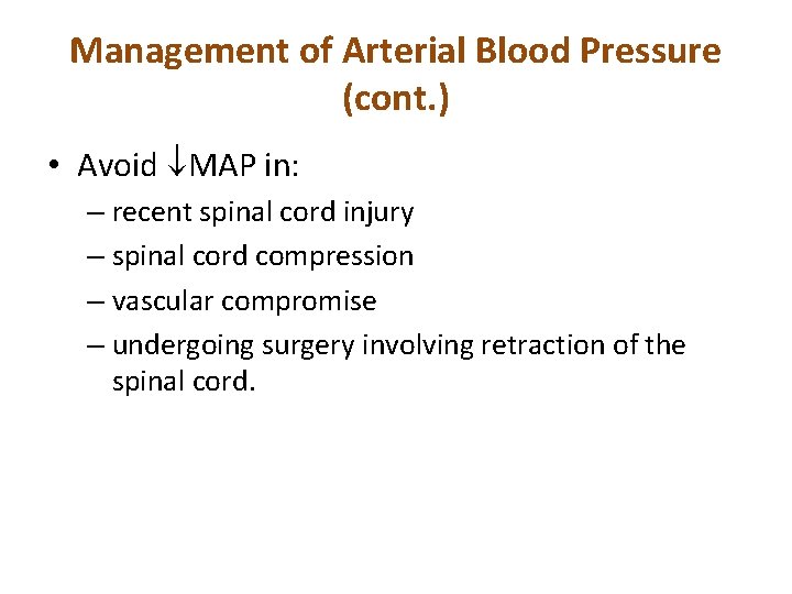 Management of Arterial Blood Pressure (cont. ) • Avoid MAP in: – recent spinal