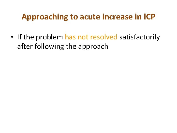 Approaching to acute increase in l. CP • If the problem has not resolved