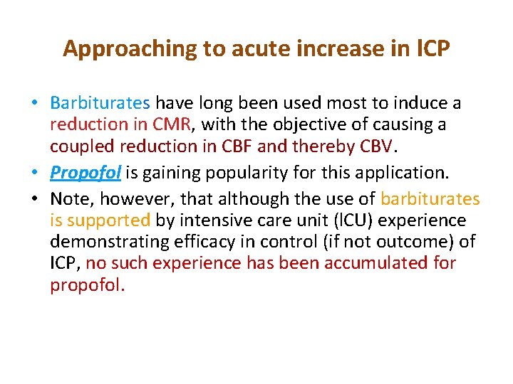 Approaching to acute increase in l. CP • Barbiturates have long been used most